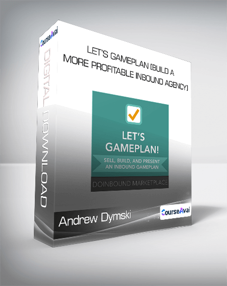 Andrew Dymski - Let’s GamePlan [Build a More Profitable Inbound Agency]