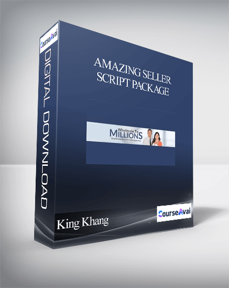 AMAZING Seller Script Package (King Khang – Wholesale to Millions) – King Khang