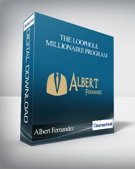 Albert Fernandez – The Loophole Millionaire Program