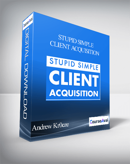 Andrew Kr0eze - Stupid Simple Client Acquisition