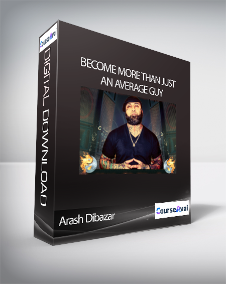 Arash Dibazar - Become More Than Just an Average Guy