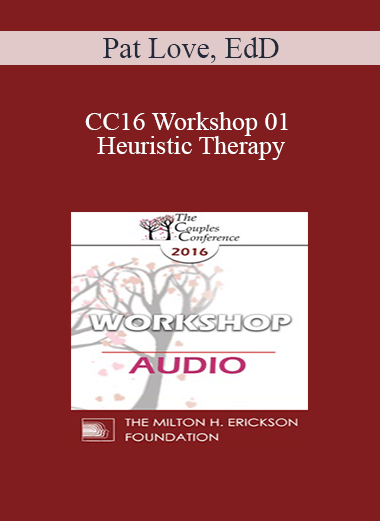 [Audio] CC16 Workshop 01 - Heuristic Therapy: Trading Hubris for Client Insight and Change - Pat Love