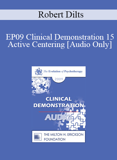 [Audio] EP09 Clinical Demonstration 15 - Active Centering: Applying Somatic Coaching in Psychology - Robert Dilts