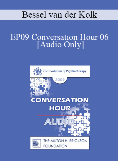 [Audio] EP09 Conversation Hour 06 - Bessel van der Kolk