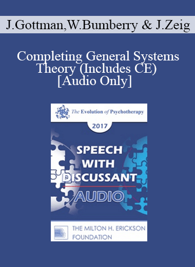 [Audio] EP17 Speech with Discussant 08 - Completing General Systems Theory (Includes CE) - John Gottman