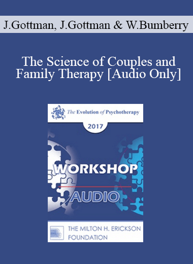 [Audio] EP17 Workshop 18 - The Science of Couples and Family Therapy - John Gottman