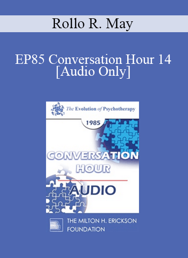 [Audio] EP85 Conversation Hour 14 - Rollo R. May