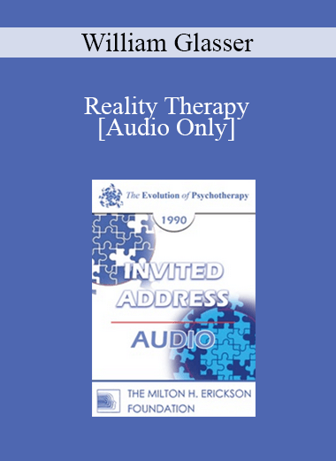 [Audio] EP90 Invited Address 08b - Reality Therapy - William Glasser