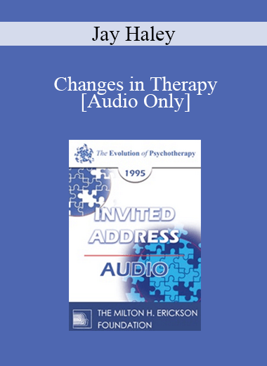 [Audio] EP95 Invited Address 03b - Changes in Therapy - Jay Haley