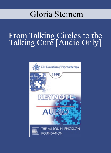 [Audio] EP95 Keynote 01 - From Talking Circles to the Talking Cure: The Necessity of Telling - Gloria Steinem