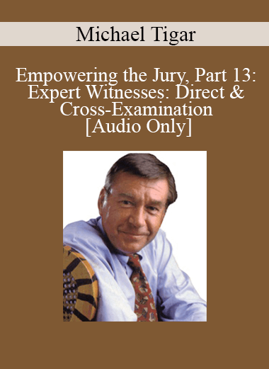 Audio Only Empowering the Jury Part 13 Expert Witnesses Direct Cross Examination with Michael Tigar - eSy[GB]