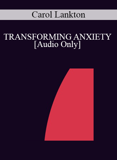 [Audio] IC94 Clinical Demonstration 11 - TRANSFORMING ANXIETY - Carol Lankton