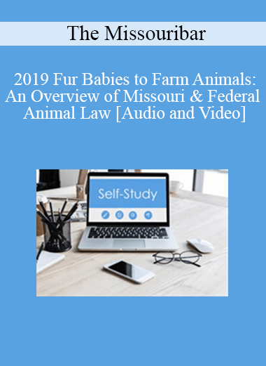 Audio and Video 2019 Fur Babies to Farm Animals An Overview of Missouri Federal Animal Law - eSy[GB]