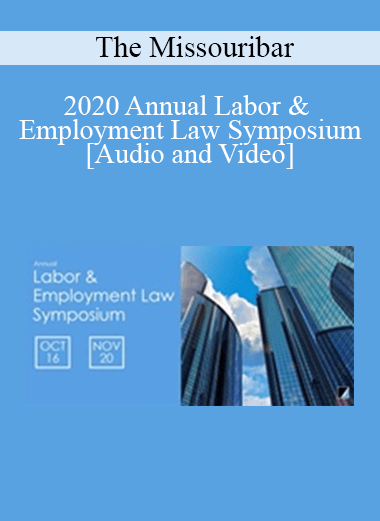 Audio and Video 2020 Annual Labor Employment Law Symposium - eSy[GB]