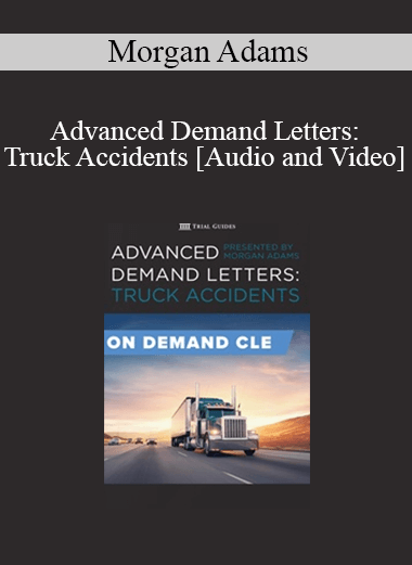 Morgan Adams - Advanced Demand Letters: Truck Accidents