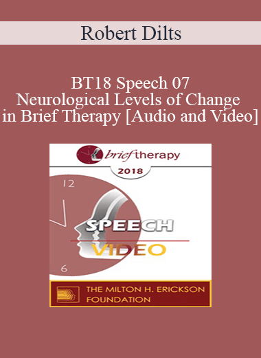 BT18 Speech 07 - Neurological Levels of Change in Brief Therapy - Robert Dilts