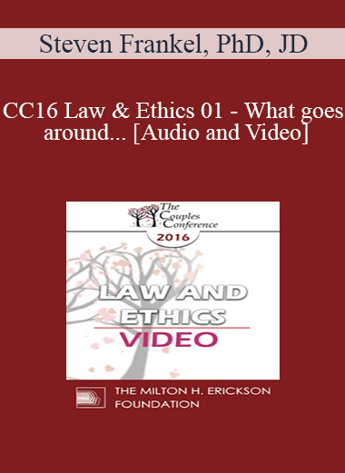 Audio and Video CC16 Law Ethics 01 What goes around. Steven Frankel PhD JD 1 - eSy[GB]