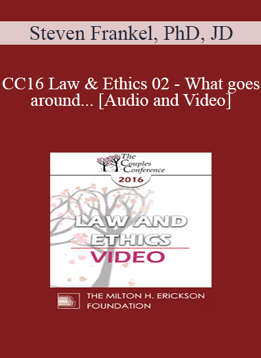 Audio and Video CC16 Law Ethics 02 What goes around. Steven Frankel PhD JD - eSy[GB]