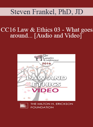 Audio and Video CC16 Law Ethics 03 What goes around. Steven Frankel PhD JD - eSy[GB]