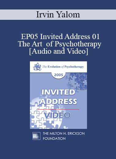 EP05 Invited Address 01 - The Art of Psychotherapy - Irvin Yalom