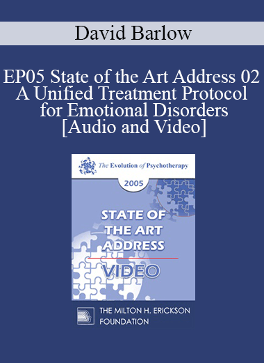 EP05 State of the Art Address 02 - A Unified Treatment Protocol for Emotional Disorders - David Barlow