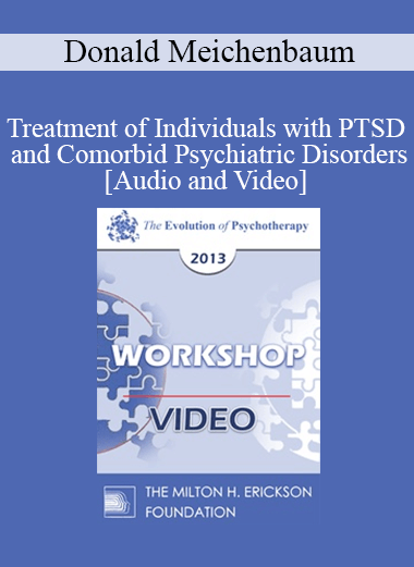 EP13 Workshop 14 - Treatment of Individuals with PTSD and Comorbid Psychiatric Disorders: A Constructive Narrative Perspective - Donald Meichenbaum