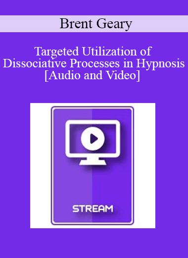 IC15 Clinical Demonstration 14 - Targeted Utilization of Dissociative Processes in Hypnosis - Brent Geary