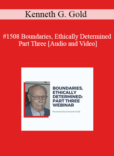 Audio and Video Kenneth G. Gold 1508 Boundaries Ethically Determined Part Three - eSy[GB]