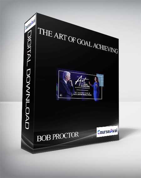 BOB PROCTOR – THE ART OF GOAL ACHIEVING