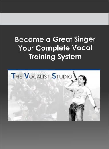 Become a Great Singer: Your Complete Vocal Training System