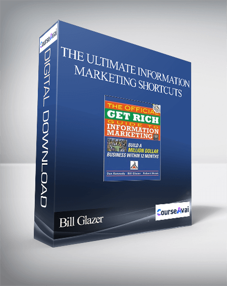 Bill Glazer – The Ultimate Information Marketing Shortcuts