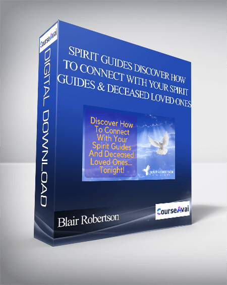 Blair Robertson - Spirit Guides Discover How To Connect With Your Spirit Guides And Deceased Loved Ones