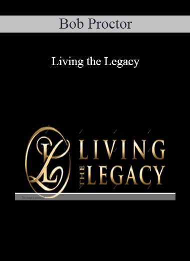 Bob Proctor - Living the Legacy