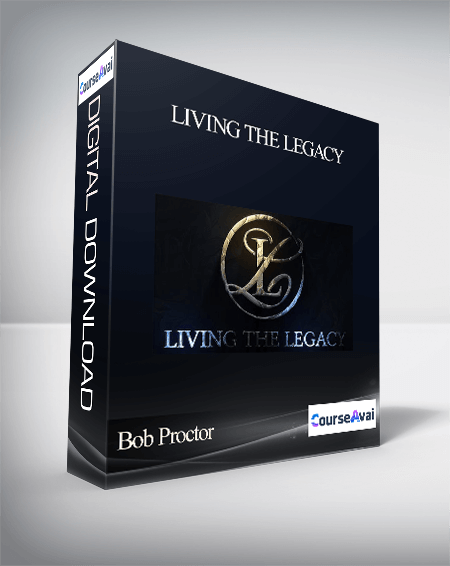 Bob Proctor - Living the Legacy 