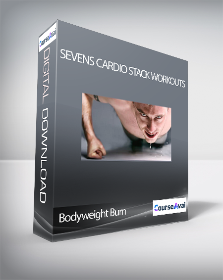 Bodyweight Burn - SEVENS Cardio Stack Workouts