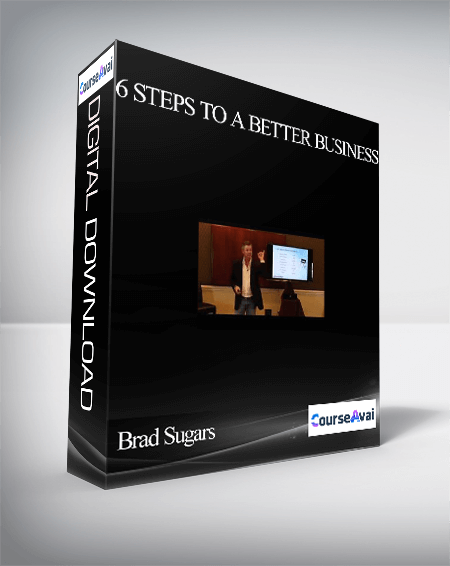 Brad Sugars – 6 Steps To A Better Business