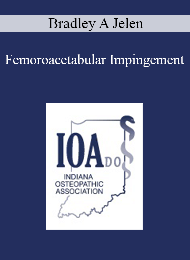 Bradley A Jelen - Femoroacetabular Impingement