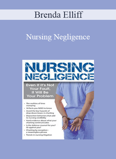 Brenda Elliff - Nursing Negligence: Even If It's Not Your Fault