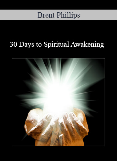 Brent Phillips - 30 Days to Spiritual Awakening