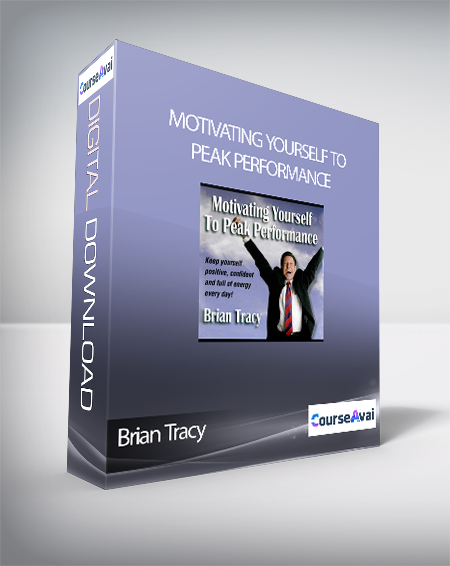 Brian Tracy - Motivating Yourself To Peak Performance