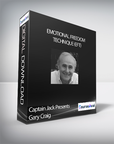 Captain Jack Presents: Gary Craig - Emotional Freedom Technique (EFT)