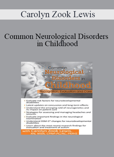 Carolyn Zook Lewis - Common Neurological Disorders in Childhood: Recognition