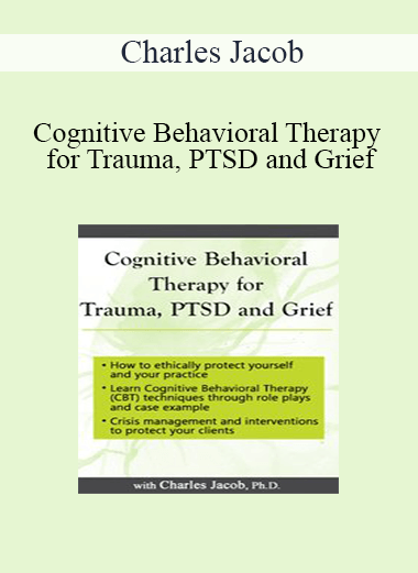 Charles Jacob - Cognitive Behavioral Therapy for Trauma