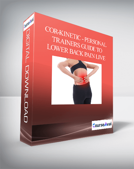 Cor-Kinetic - Personal Trainers Guide To Lower Back Pain LIVE