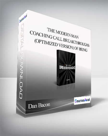 Dan Bacon - The Modern Man: Coaching Call Breakthroughs (Optimized Version)