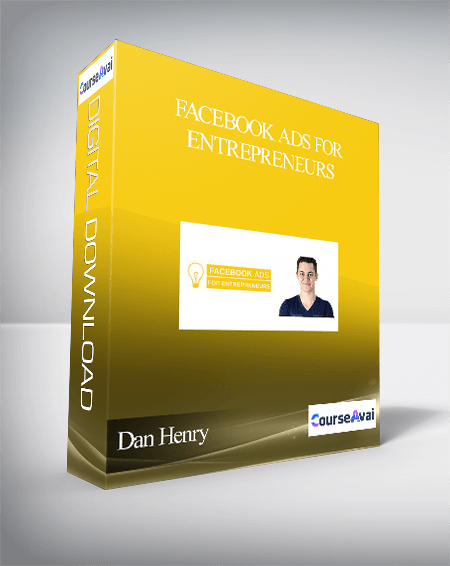 Dan Henry – Facebook Ads For Entrepreneurs