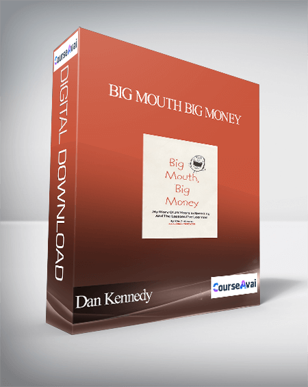 Dan Kennedy - Big Mouth Big Money