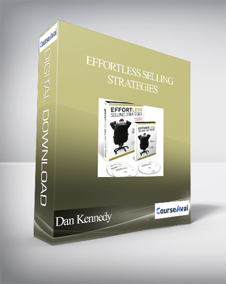 Dan Kennedy - Effortless Selling Strategies