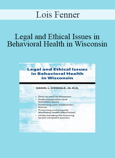 Daniel Icenogle - Legal and Ethical Issues in Behavioral Health in Wisconsin