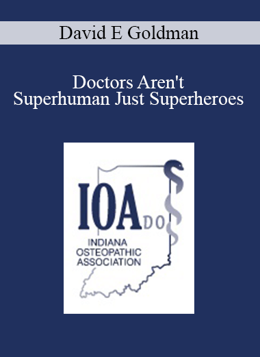 David E Goldman - Doctors Aren't Superhuman Just Superheroes